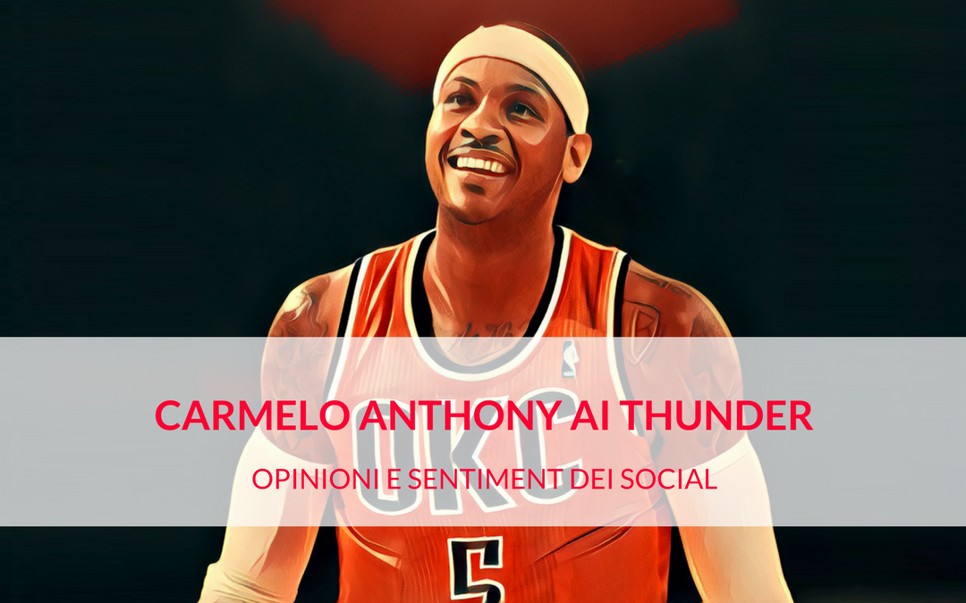 Carmelo Anthony agli Oklahoma City Thunder: opinioni e sentiment dai social
